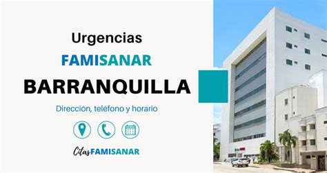 teléfono de famisanar en barranquilla|Urgencias Famisanar Barranquilla 【 Dirección y。